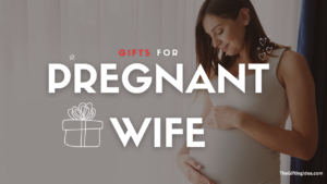 Gifts for Pregnant Wife